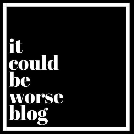 It Could Be Worse Blog - Mary Horsley
